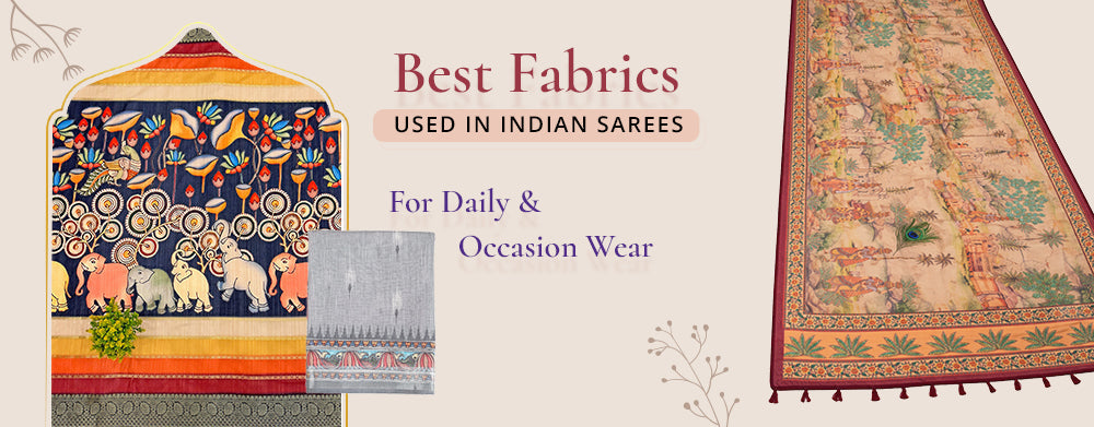 What Fabrics Are Used in Indian Sarees for Regular & Occasion Wear