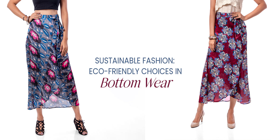 Sustainable Fashion: Eco-Friendly Choices in Bottom Wear - Yuvani