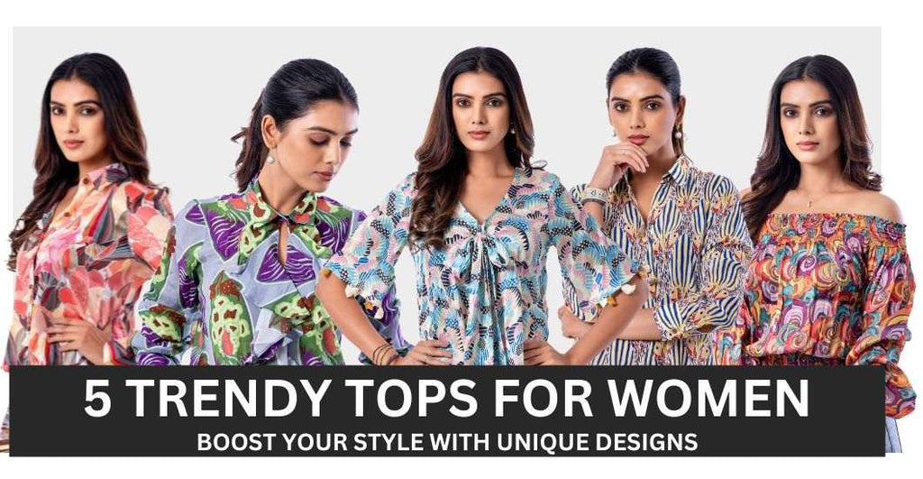 5 Trendy Tops for Women: Boost Your Style with Unique Designs - Yuvani